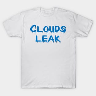 Clouds leak T-Shirt